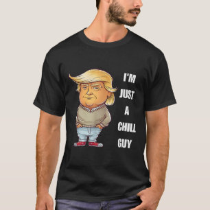 Trump I'm Just A Chill Typ Funny Meme 2024 T-Shirt