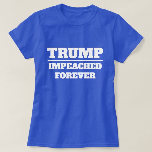 Trump impeached Forever T-Shirt (Design vorne)