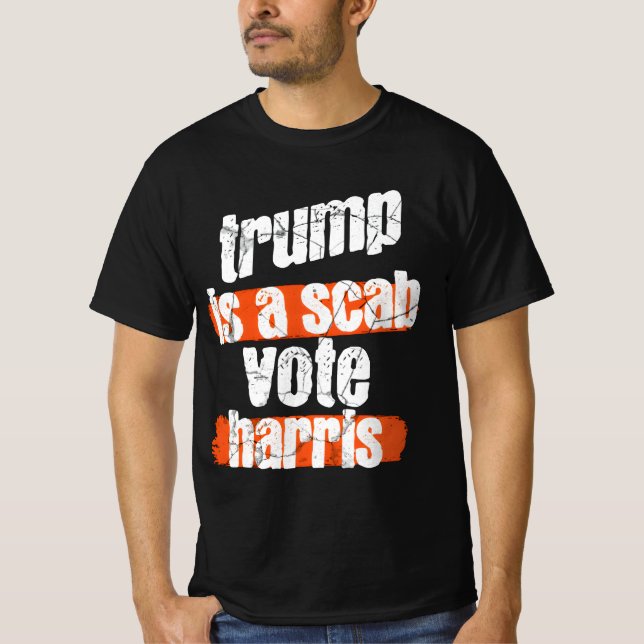 Trump is a Scab - Abstimmung Harris 2024 Funny T-S T-Shirt (Vorderseite)