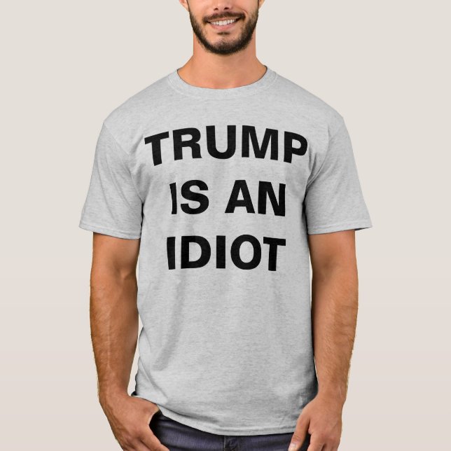 Trump Is An Idiot Men's Classic T-Shirt (Vorderseite)