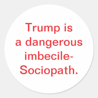 Trump is imbecile-Sociopath Hankamer Artjunkhaus Runder Aufkleber