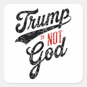 Trump is not God Quadratischer Aufkleber