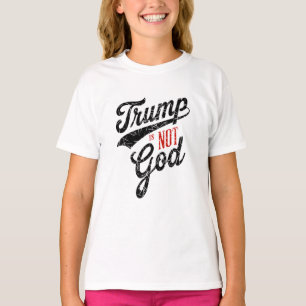 Trump is not God T-Shirt