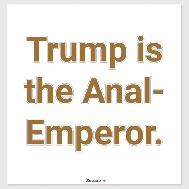 Trump is the Anal-Emperor Hankamer Artjunkhaus Yum Aufkleber (Blatt)