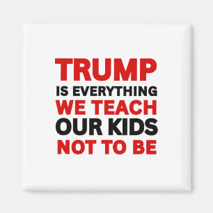 Trump ist alles, was wir unseren Kindern beibringe Magnet
