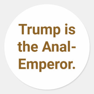 Trump ist der Anal-Kaiser Hankamer Artjunkhaus Yum Runder Aufkleber
