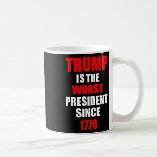 Trump ist der schlechteste Präsident seit 1776 Kaffeetasse