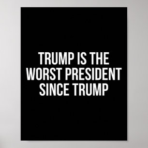 Trump ist der schlechteste Präsident seit Trump 1 Poster