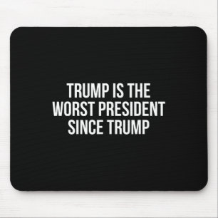 Trump ist der schlechteste Präsident seit Trump _4 Mousepad