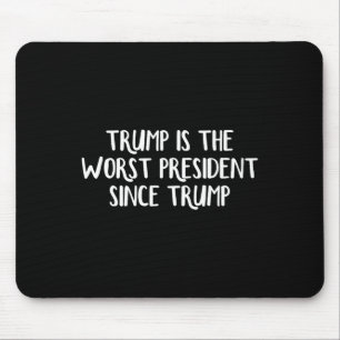 Trump ist der schlechteste Präsident seit Trump _5 Mousepad