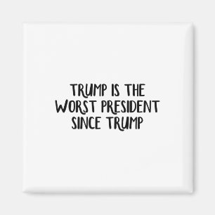 Trump ist der schlechteste Präsident seit Trump _6 Magnet
