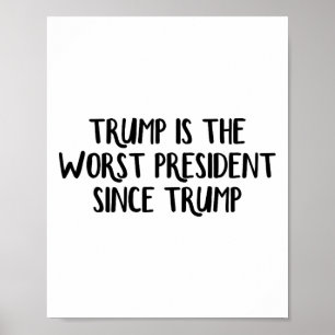 Trump ist der schlechteste Präsident seit Trump _6 Poster