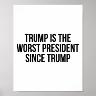 Trump ist der schlechteste Präsident seit Trump _7 Poster