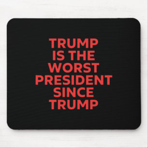 Trump ist der schlechteste Präsident seit Trump Mousepad