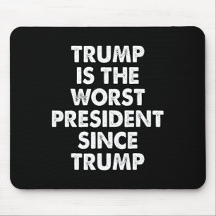 Trump ist der schlimmste Präsident seit Trump Lust Mousepad