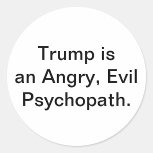 Trump ist ein böser Psychopath Hankamer Artjunkhau Runder Aufkleber