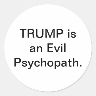 Trump ist ein böser Psychopath Hankamer Artjunkhau Runder Aufkleber