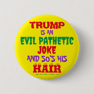 TRUMP IST EIN EVIL PATHETISCHER JOKE UND SEIN HAAR BUTTON