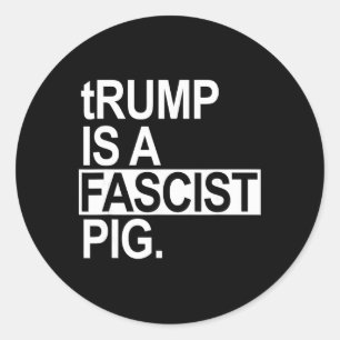 Trump ist ein faschistisches Schwein mit kleinem t Runder Aufkleber
