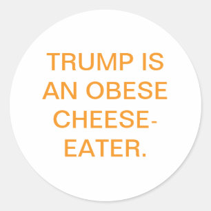 TRUMP IST EIN FETTSÜCHTIGER KÄSE-ESSER Hankamer Ar Runder Aufkleber