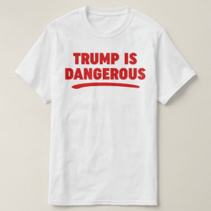 Trump ist ein gefährlicher T - Shirt 2016