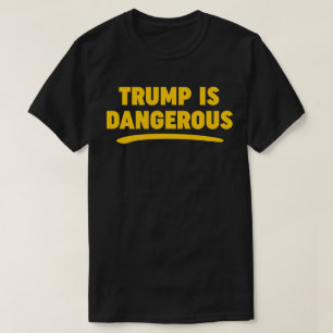 Trump ist ein gefährlicher T - Shirt 2016