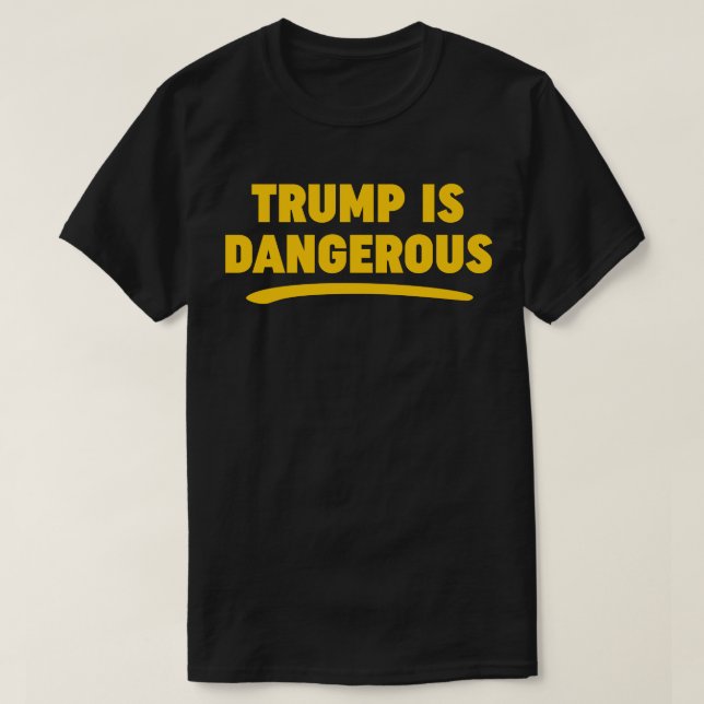Trump ist ein gefährlicher T - Shirt 2016 (Design vorne)