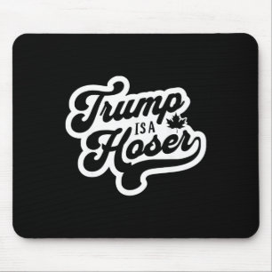 Trump ist ein Hoser Lustiger Maple Leaf Kanada Kan Mousepad