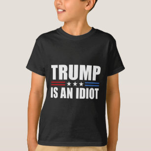 Trump Ist Ein Idiot Rot Weiß Blau Anti Trump Ist E T-Shirt
