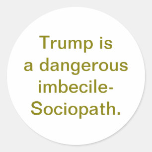 Trump ist ein Idiot-Soziopath Hankamer Artjunkhaus Runder Aufkleber