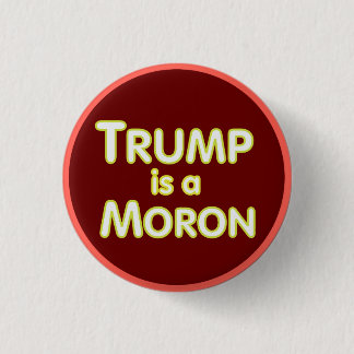 Trump ist ein Moron - Trump-Gegner Button