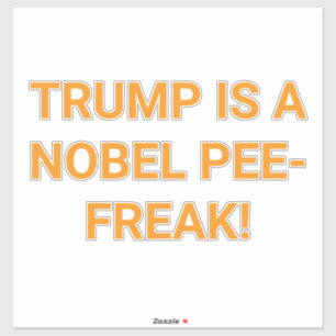 TRUMP IST EIN NOBEL-PISSE-FREAK!  Hankamer Artjunk Aufkleber