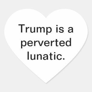 Trump ist ein perverser Irrer Hankamer Artjunkhaus Herz-Aufkleber