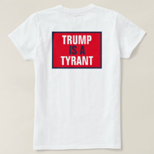Trump ist ein Tyrann, der nur die Politik der Repu T-Shirt