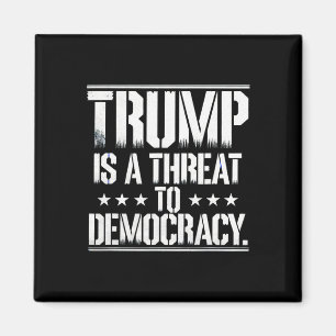Trump ist eine Bedrohung für die Demokratie Magnet