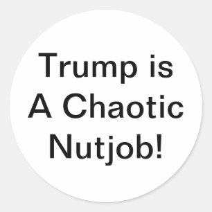 Trump ist eine chaotische Nuss Hankamer Artjunkhau Runder Aufkleber