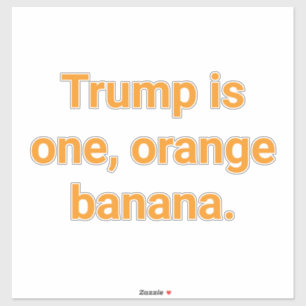 Trump ist eine orange Banane Hankamer Artjunkhaus  Aufkleber