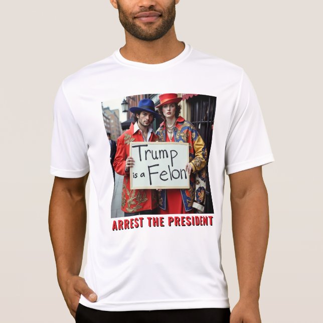 Trump ist Felon Arrest, Präsident T-Shirt (Vorderseite)