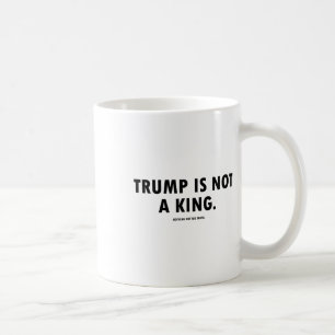 Trump ist kein König Kaffeetasse