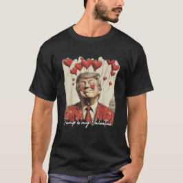 Trump ist mein Valentine Trump-Valentinin-Präsiden T-Shirt
