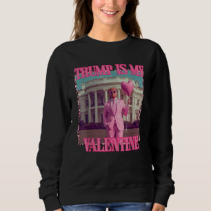 Trump ist mein Valentine Trump Valentinstag 2025 Sweatshirt