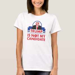 Trump ist nicht meine Kandidatin für die Rolle der T-Shirt