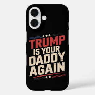 Trump ist wieder dein Daddy 47. US-Präsident iPhone 16 Hülle
