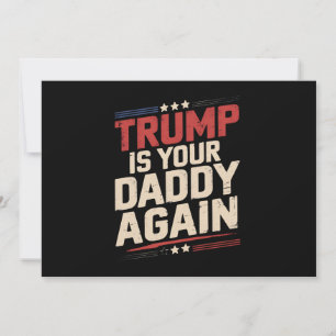 Trump ist wieder dein Daddy 47. US-Präsident Einladung