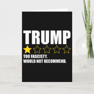 Trump ist zu faschistisch, würde nicht empfehlen _ karte