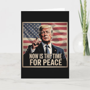 Trump- Jetzt ist die Zeit für Frieden 1 Karte