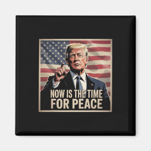 Trump- Jetzt ist die Zeit für Frieden 1 Magnet