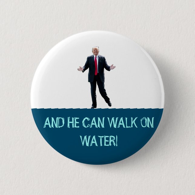 Trump kann auf Wasser laufen! Button (Vorderseite)