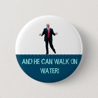 Trump kann auf Wasser laufen! Button