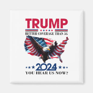 Trump kann besser abdecken als 5g kann man uns Now Magnet
